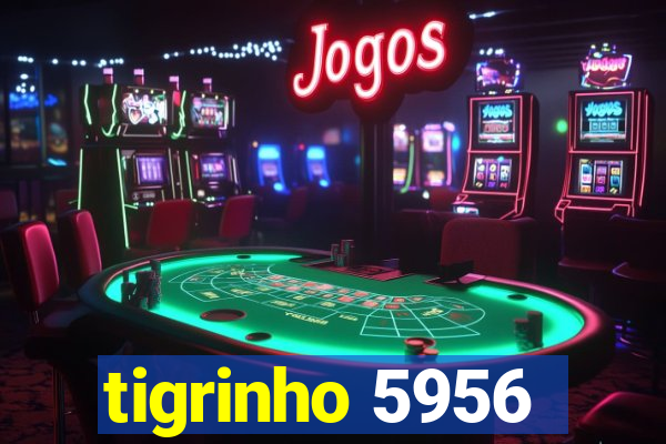 tigrinho 5956